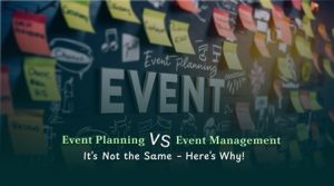 Event Planning Vs Event Management